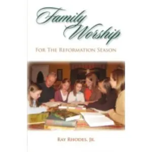 USED-Family Worship for the Reformation Season by Rhodes, Ray (Paperback)