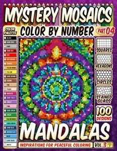 100 Mandalas Quest Patterns - Mystery Mosaic Color by Number - Vol. 3: Soothing Nature Scenes, Tribal Patterns, and Art Deco Inspirations for Peaceful Coloring