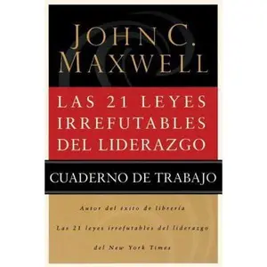 USED-Las 21 Leyes Irrefutables De Liderazgo / The 21 Irrefutable Laws of Leadership: Cuaderno De Trabajo (Spanish Edition) by John C. Maxwell (Paperback)