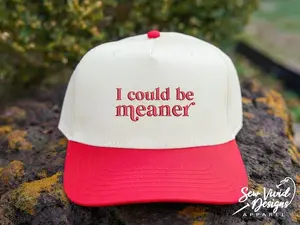 I Could Be Meaner Hat | Snapback Trendy Women's Hat | Sarcastic | Funny Trucker Hat