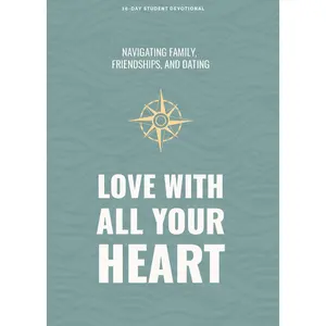 USED-Love with All Your Heart - Teen Devotional: Navigating Family, Friendships, and Dating Volume 4 by Lifeway Students (Paperback)