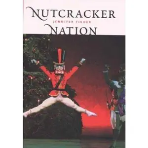 USED-Nutcracker Nation: How an Old World Ballet Became a Christmas Tradition in the New World by Jennifer Fisher (Hardcover)