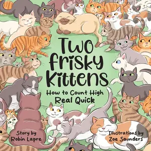 USED-Two Frisky Kittens: How to Count High Real Quick by Lapre, Robin (Paperback)