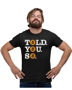 Told You So Bitcoin BTC Unisex T-Shirt