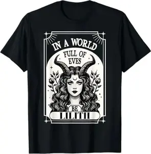 100% Cotton Be A Lilith T-Shirt - A World Full of Eves Tee Shirt