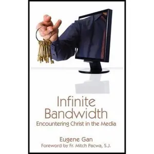 USED-Infinite Bandwidth: Encountering Christ in the Media by Gan, Eugene (Paperback)