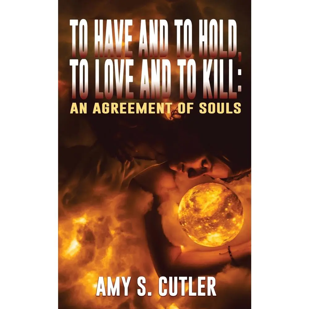 USED-To Have and to Hold, to Love and to Kill: An Agreement of Souls by Cutler, Amy S. (Paperback)