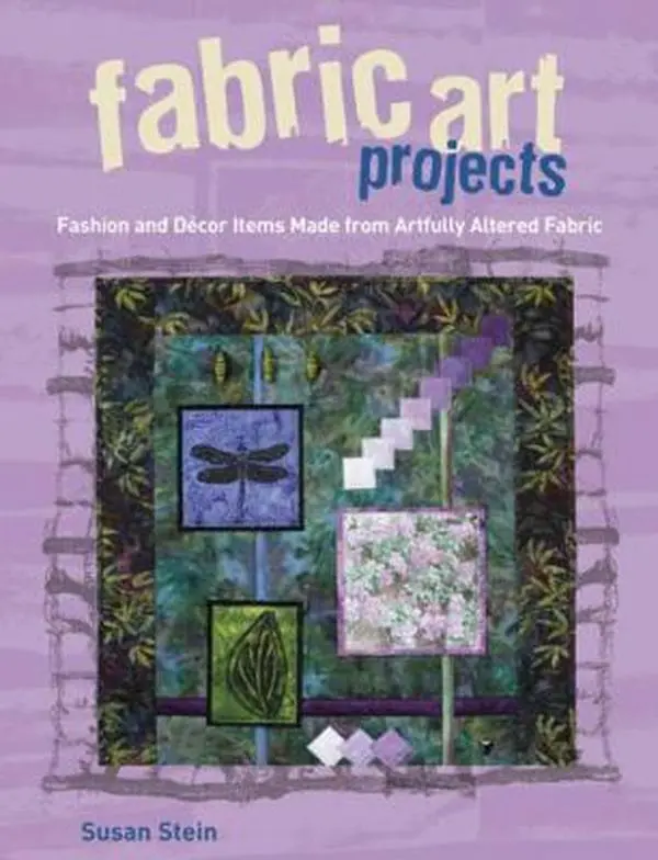 USED Book - Fabric Art Projects: Fashion and Decor Items Made From Artfully Altered Fabric by Susan Stein (Paperback) - english