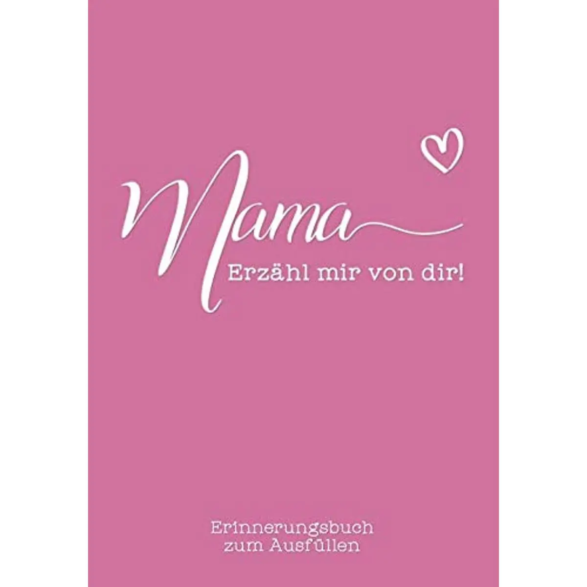 Mama, erzähl mir von dir: Das Erinnerungsbuch zum Ausfüllen (German Edition) Paperback – September 19, 2018