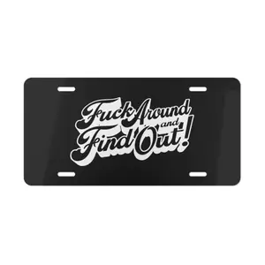 F Around and Find Out Aluminum License Plate  Funny Sarcastic Car Accessory  Matte Black Front Plate for Men & Women  Novelty License Plate Frame  Durable Metal Auto Decor  FAFO Saying Vanity Tag