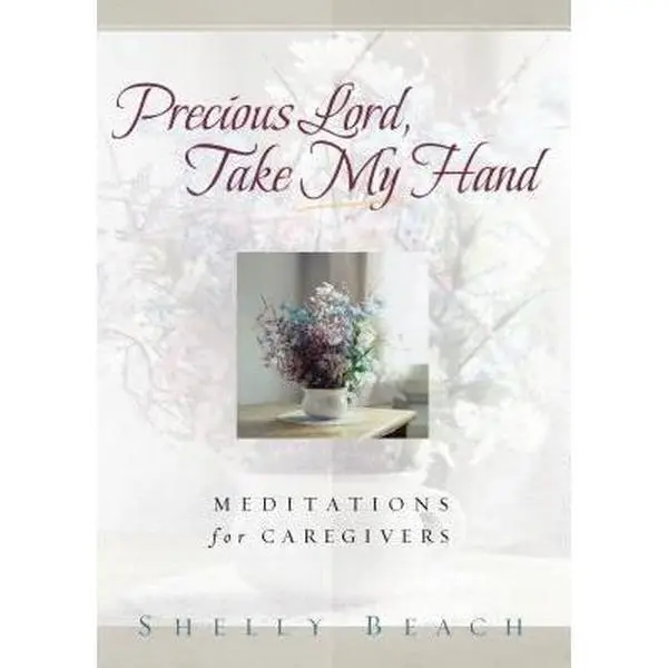 USED Book - Precious Lord, Take My Hand: Meditations for Caregivers by Beach, Shelly (Paperback) - english