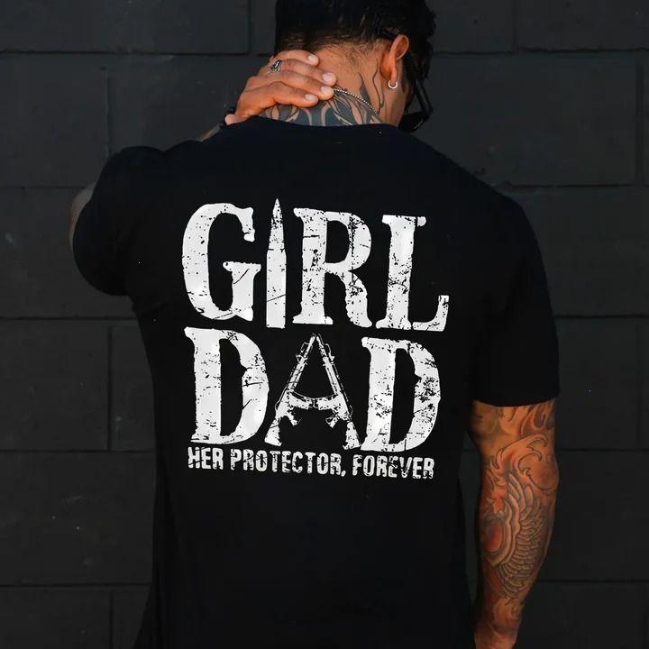 Girl Dad Her Protector Forever Shirt Emotional Dad Graphic T-Shirt Unisex Tee Fathers Day Gift for Dad Husband Birthday Gift