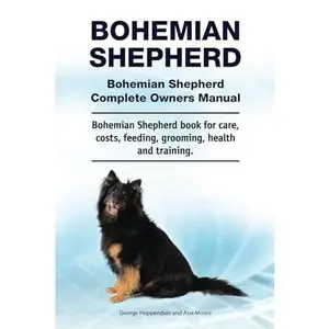 USED-Bohemian Shepherd. Bohemian Shepherd Complete Owners Manual. Bohemian Shepherd book for care, costs, feeding, grooming, health and training.: WRITTEN BY A DOG WHISPERER by George Hoppendale (Paperback)