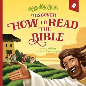 USED-Friends with God Discover How to Read the Bible by White, Jeff (Hardcover)