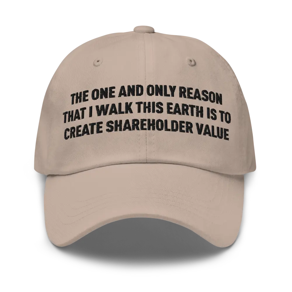 Create Shareholder Value Funny Dad Hat | Unhinged Work Job WFH Corporate Joke Meme Gag Gift Cap for Boss and Coworkers