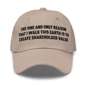 Create Shareholder Value Funny Dad Hat | Unhinged Work Job WFH Corporate Joke Meme Gag Gift Cap for Boss and Coworkers