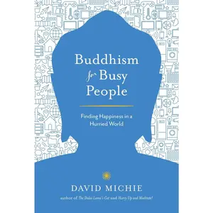 USED-Buddhism for Busy People: Finding Happiness in a Hurried World by Michie, David (Paperback)