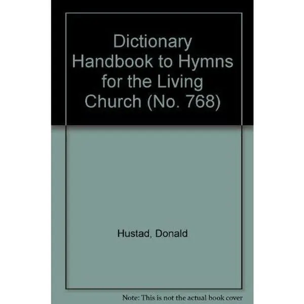 USED Book - Dictionary Handbook to Hymns for the Living Church (No. 768) by Donald Hustad (Hardcover) - english