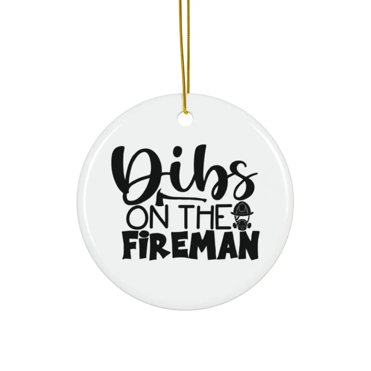 DIBS ON THE FIREMAN ORNAMENT
