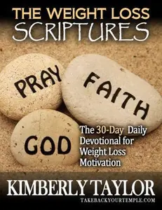 USED-The Weight Loss Scriptures: The 30-Day Daily Devotional for Weight Loss Motivation by Taylor, Kimberly (Paperback)