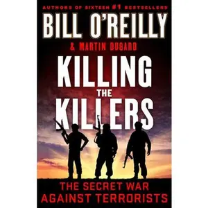 USED-Killing the Killers: The Secret War Against Terrorists by O'Reilly, Bill (Library Binding)