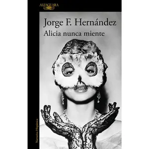 USED-Alicia Nunca Miente / Alicia Never Lies by Hernández, Jorge F. (Paperback)