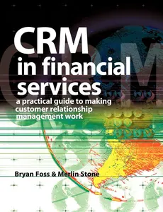 USED-Crm in Financial Services: A Practical Guide to Making Customer Relationship Management Work by Stone, Merlin (Paperback)