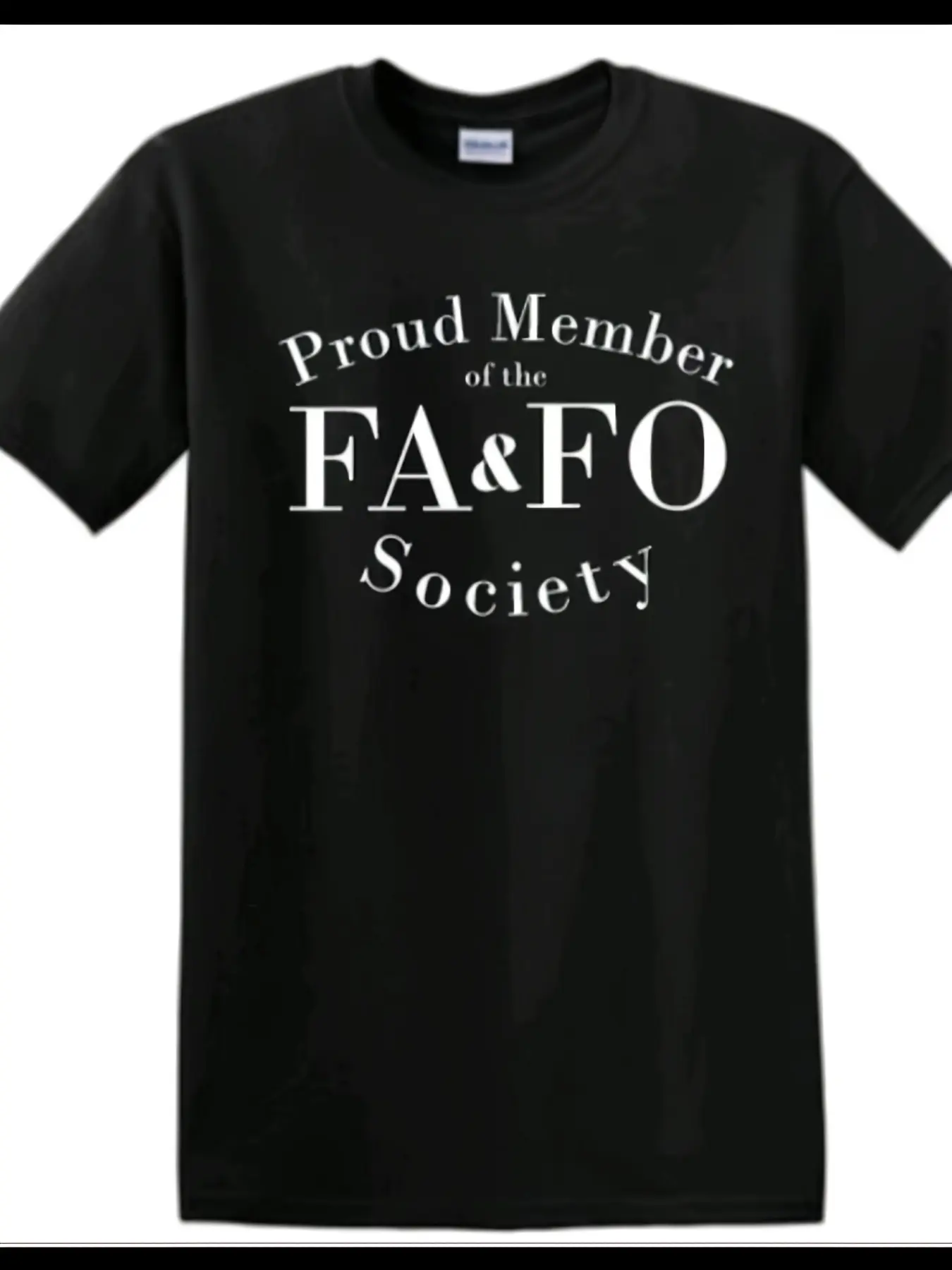 FAFO T-Shirt "Proud Member of the FAFO Society" Funny Meme Tee - Soft Breathable Cotton Unisex Shirt with FAFO Acronym Print Casual Humor Apparel for Men & Year-Round