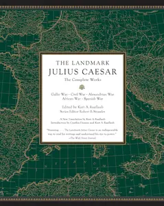 The Landmark Julius Caesar: The Complete Works: Gallic War, Civil War, Alexandrian War, African War, and Spanish War (Landmark Series)
