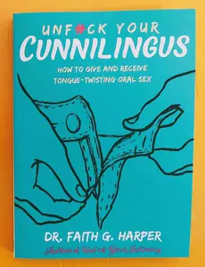 Unfuck Your Cunnilingus: Give & Receive Tongue-Twisting Oral