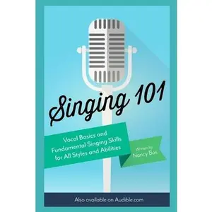 USED-Singing 101: Vocal Basics and Fundamental Singing Skills for All Styles and Abilities by Bos, Nancy (Paperback)