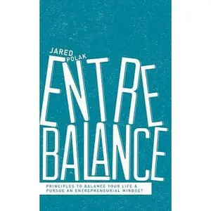 USED-Entrebalance: Principles to Balance Your Life and Pursue an Entrepreneurial Mindset by Polak, Jared (Paperback)