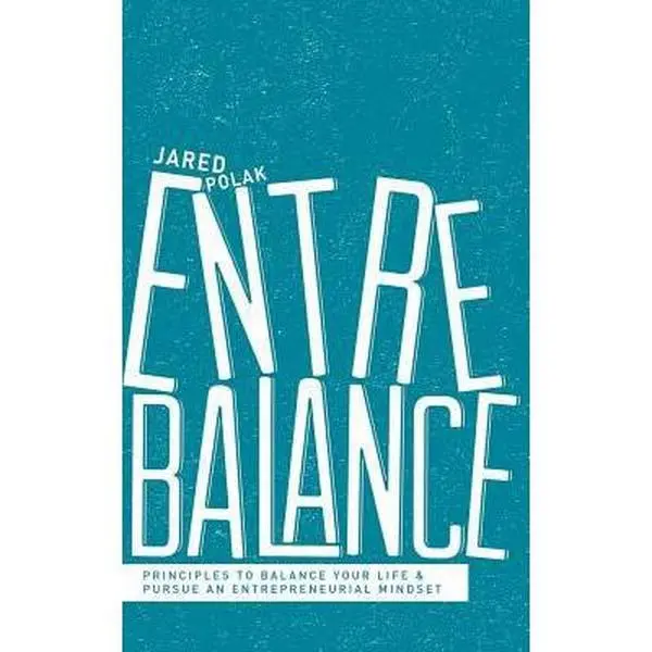 USED-Entrebalance: Principles to Balance Your Life and Pursue an Entrepreneurial Mindset by Polak, Jared (Paperback)