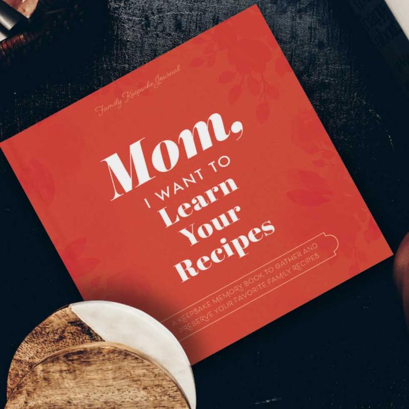 Mom, I Want to Learn Your Recipes - Keepsake Memory Cookbook to Gather and Protect Your Favorite Family Recipes - Great Gift for Your Mother!