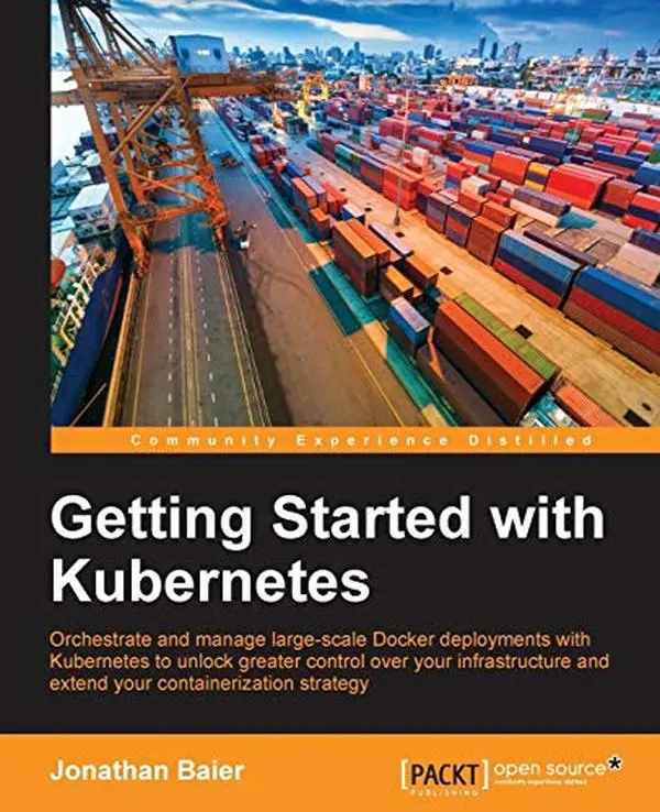Getting Started with Kubernetes by Baier, Jonathan (Paperback) - Used