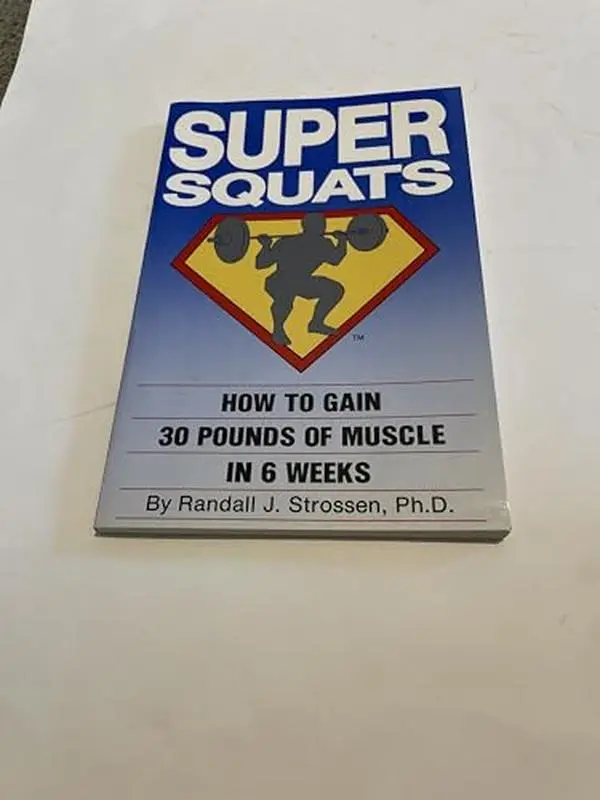 USED Book - Super Squats: How to Gain 30 Pounds of Muscle in 6 Weeks by Randall J. Strossen (Ph.D.) (Paperback) - english