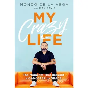 USED-My Crazy Life: The Moments That Brought a Gangster to Grace by de la Vega, Mondo (Paperback)