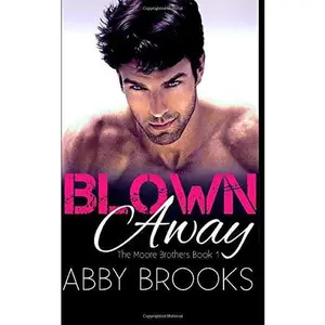 USED-Blown Away: A Small Town Military Romance (The Moore Family) (Volume 1) by Abby Brooks (Paperback)