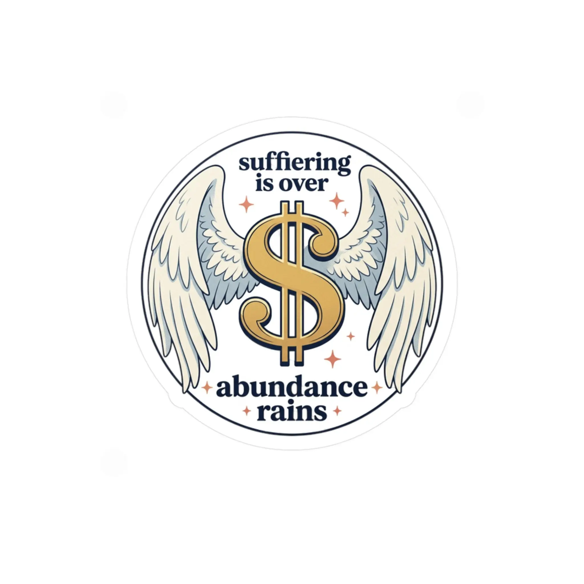 Winged Dollar Vinyl Decal — “Suffering Is Over, Abundance Rains” Kiss-Cut Sticker