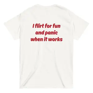 I FLIRT FOR FUN AND PANIC WHEN IT WORKS  Classic Tshirt, tee, SweatShirt, Hoodie Cotton Cotton Fabric