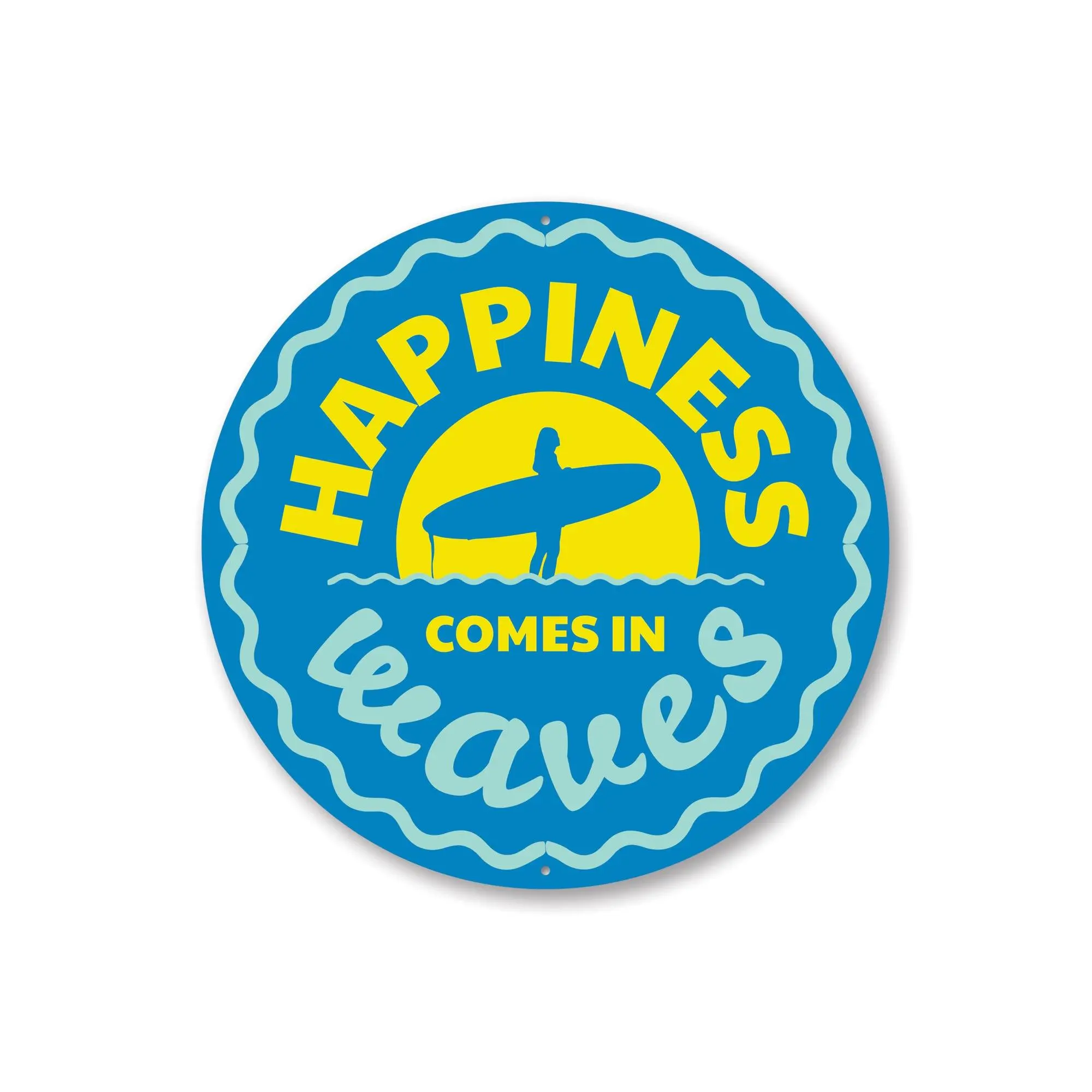 Happiness Comes in Waves Sign