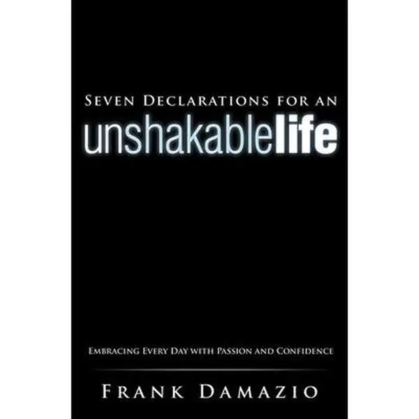 USED-Seven Declarations for an Unshakable Life: Embracing Every Day with Passion and Confidence by Damazio, Frank (Paperback)