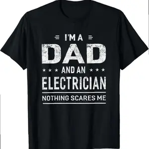 I'm A Dad And Electrician T-shirt, For Men Father Funny Gift