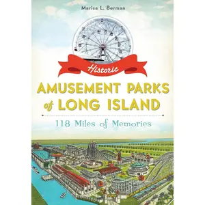 Historic Amusement Parks of Long Island