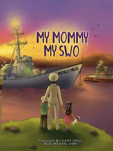 SWO (Surface Warfare Officer) Children's Book - My Mommy, My SWO BY Matthew E. Miller