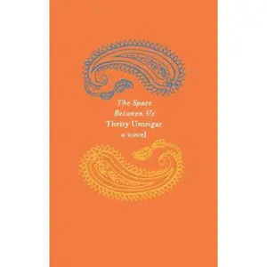 USED-The Space Between Us: A Multilayered Novel of Honor, Tradition, and Gender Struggles in Modern India (Harper Perennial Olive Editions) by Thrity Umrigar (Paperback)