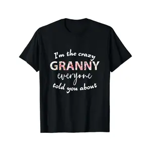 I am the wild grandma everyone talks about humorous grandma t-shirt perfect gift for women