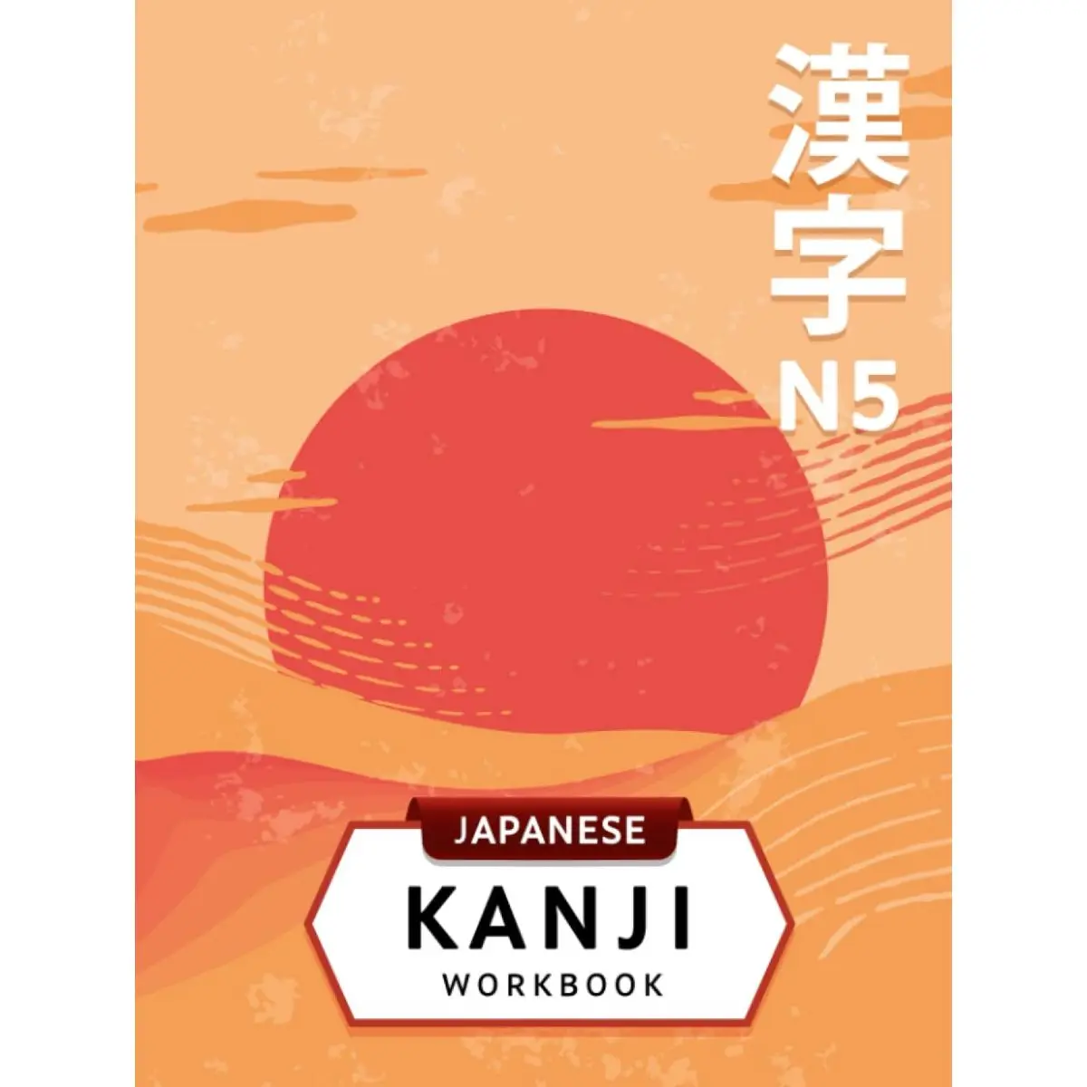 Japanese Kanji Workbook N5: Kanji Writing Practice for Beginners ...