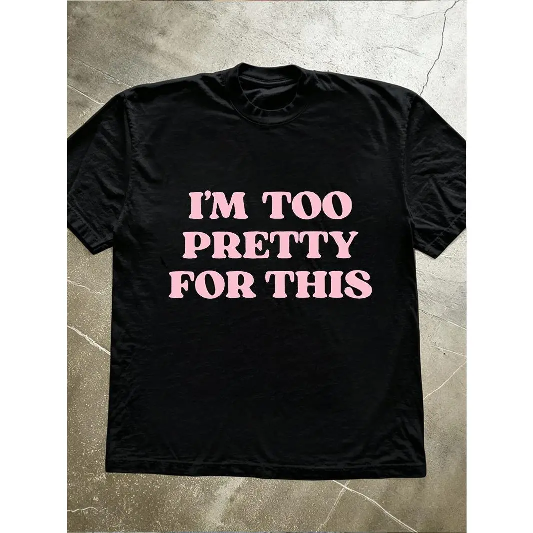 Women's "I Am Too Pretty For This" Slogan Cotton Short-Sleeve Round-Neck T-Shirt, Cute Blush Pink Letter Print Graphic Tee, Soft Comfortable Casual Wear Top for School, Streetwear Aesthetic