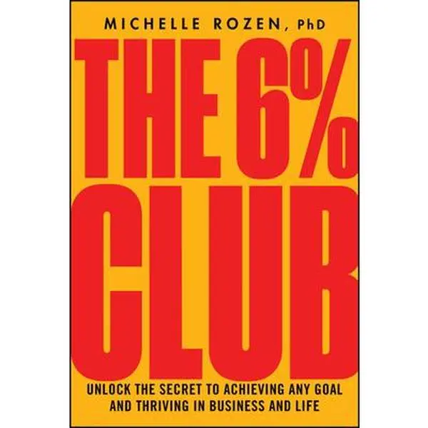USED Book - The 6% Club: Unlock the Secret to Achieving Any Goal and Thriving in Business and Life by Rozen, Michelle (Hardcover) - english